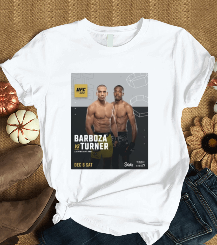 UFC 323 Barboza Vs Turner Lightweight Bout December 6 Sat 2025 Mobile Arena T-Shirt