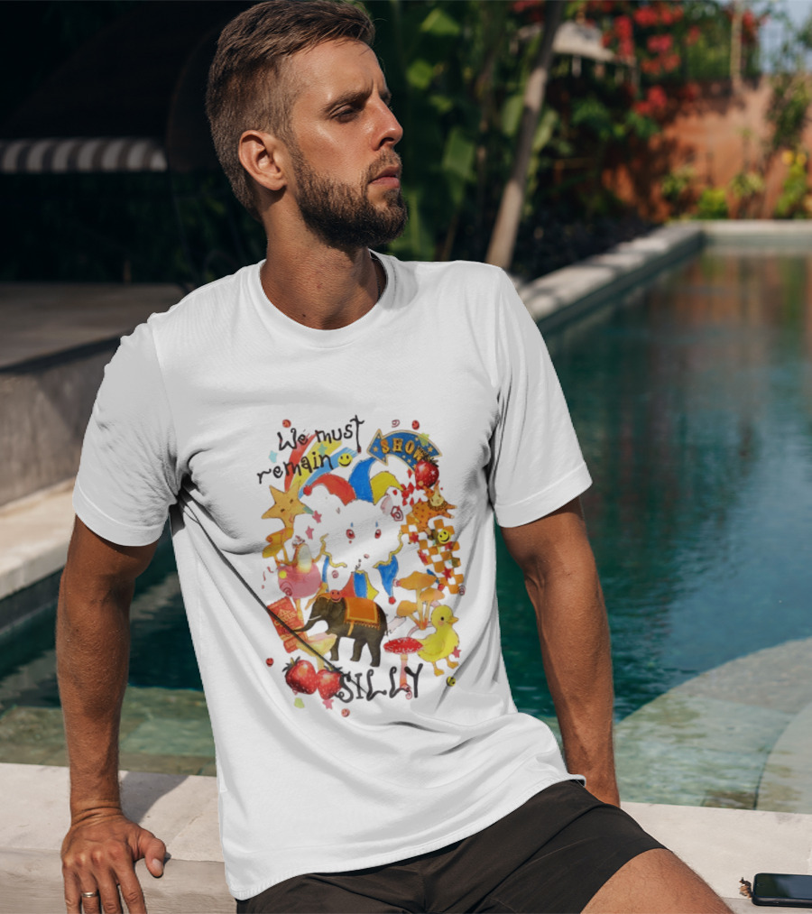 We Must Remain Silly Circus Show Whimsical Fun T-Shirt