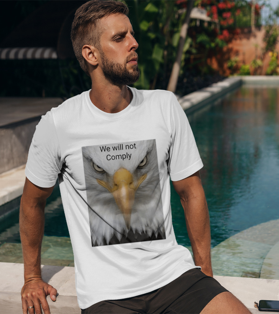 We Will Not Comply American Eagle Patriotic T-Shirt