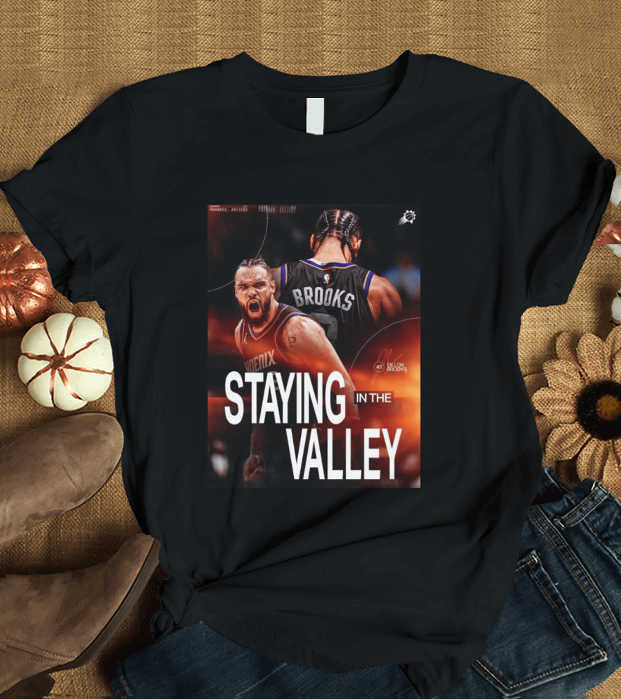 Phoenix Basketball Dillon Brooks Staying In The Valley T-Shirt