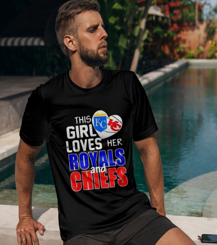 This Girl Loves Her KC Royals And Chiefs 2025 T-Shirt