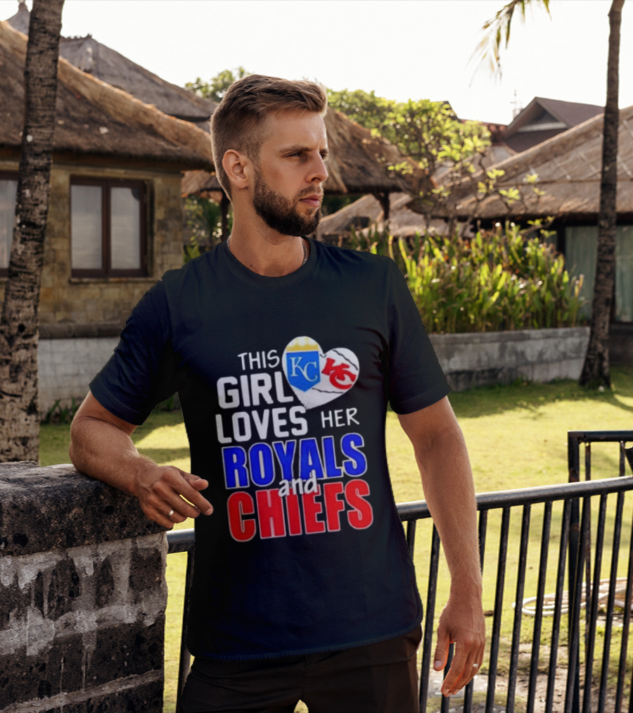This Girl Loves Her KC Royals And Chiefs 2025 T-Shirt