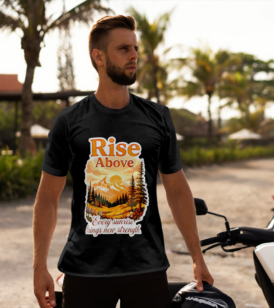 Rise Above Every Sunrise Brings New Strength Scenic Mountain Landscape T-Shirt