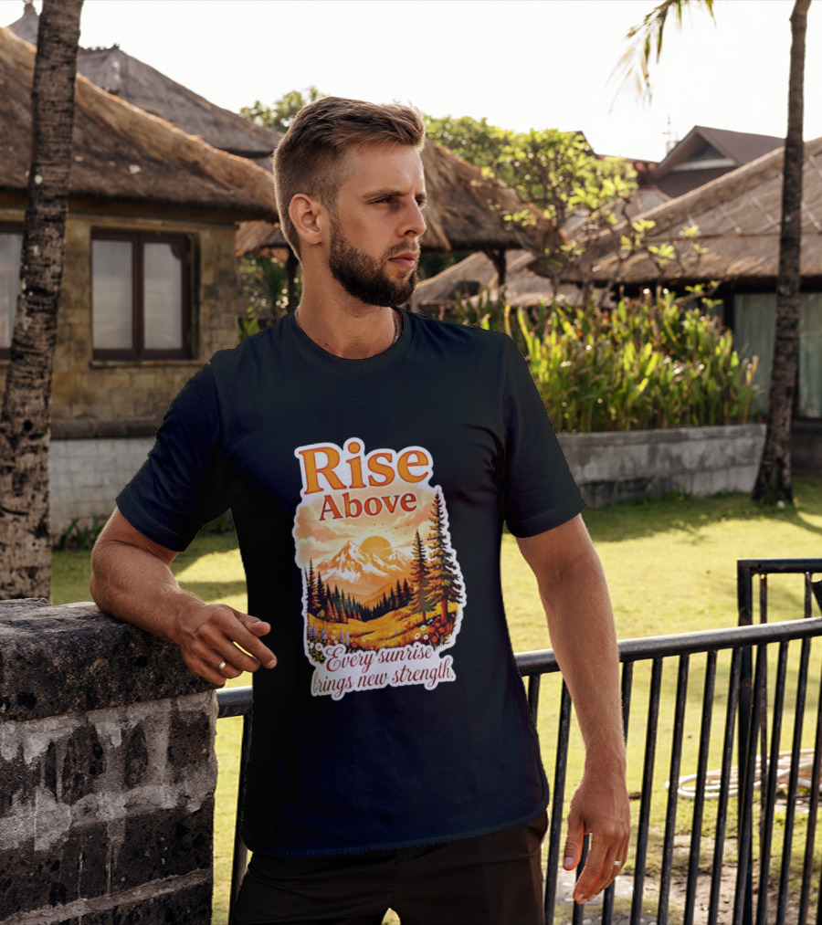 Rise Above Every Sunrise Brings New Strength Scenic Mountain Landscape T-Shirt