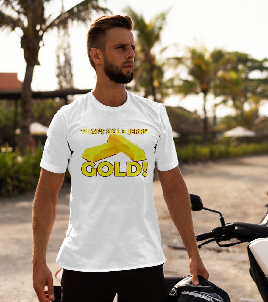 That's Gold Jerry Gold Bars T-Shirt