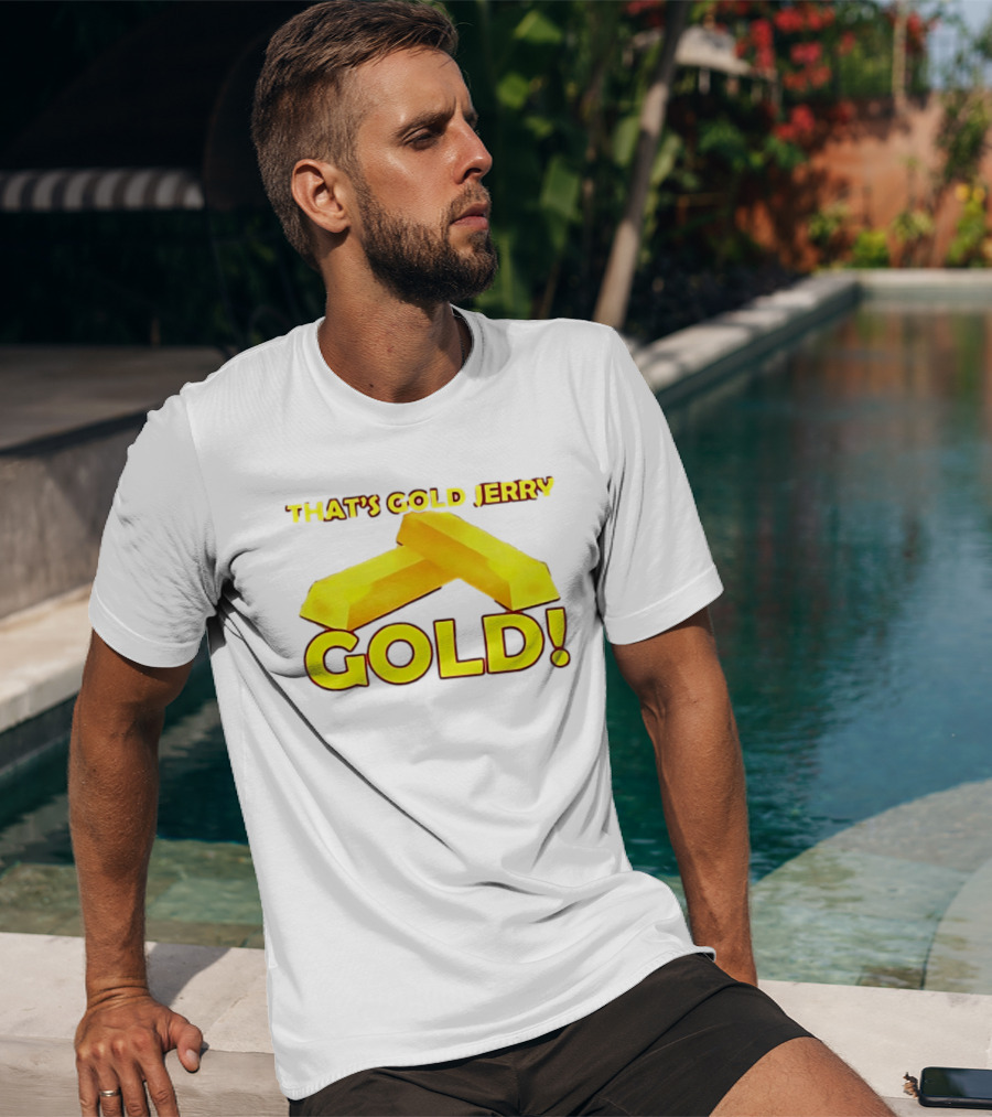 That's Gold Jerry Gold Bars T-Shirt