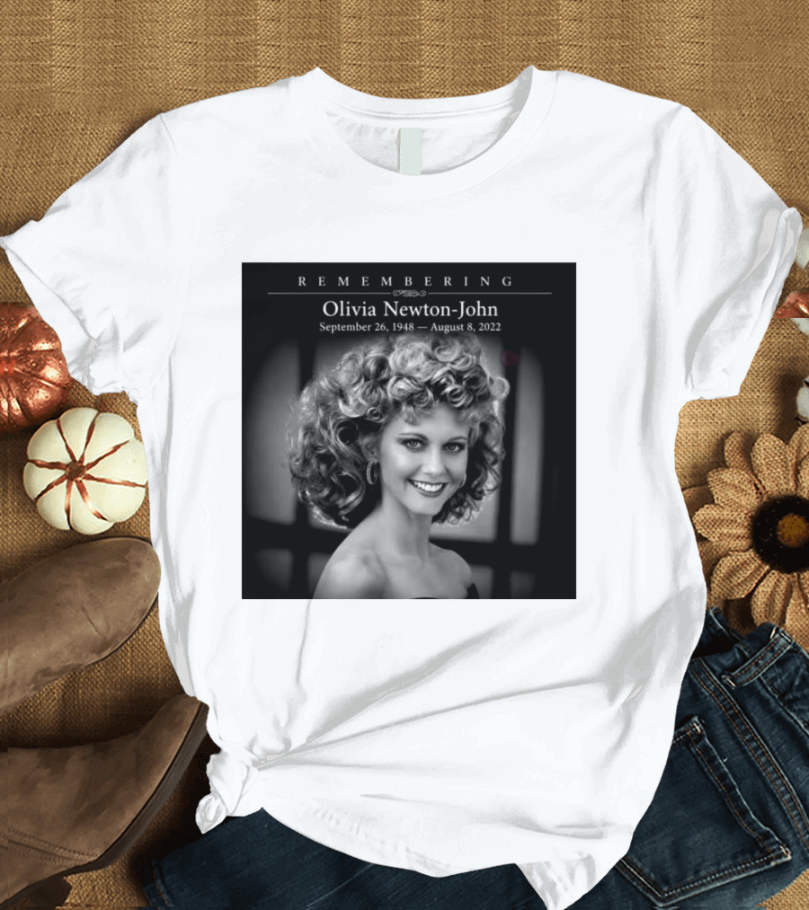 Olivia Newton John Remembering September 26 1948 August 8 2022 T-Shirt