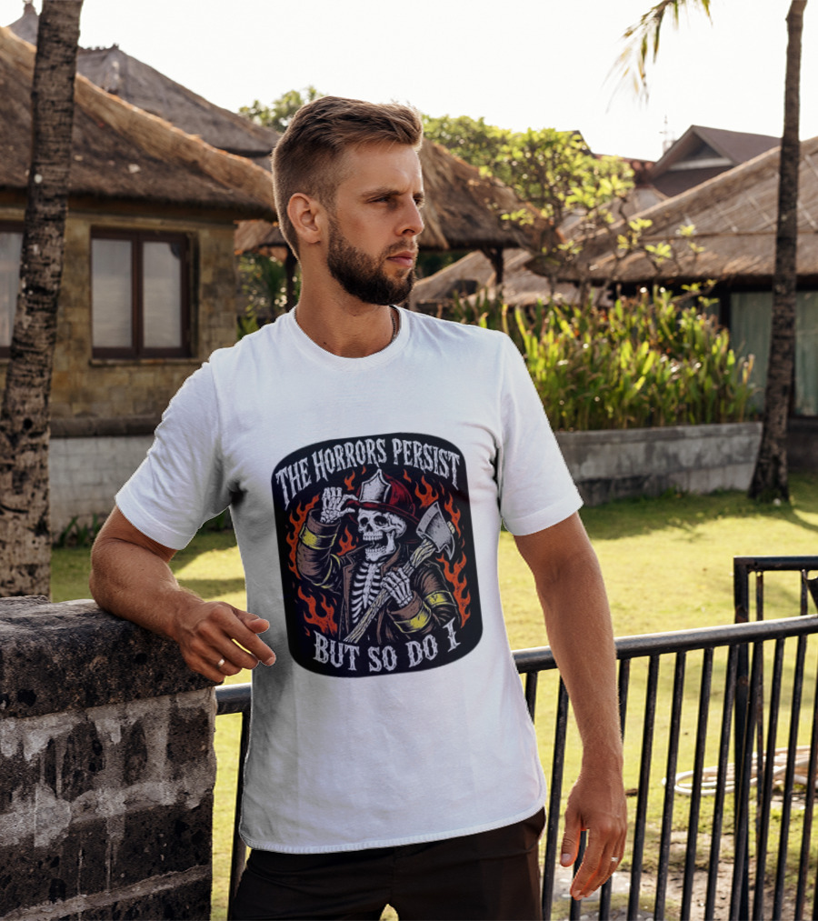 The Horrors Persist But So Do I Firefighter Skeleton Axe Flames T-Shirt