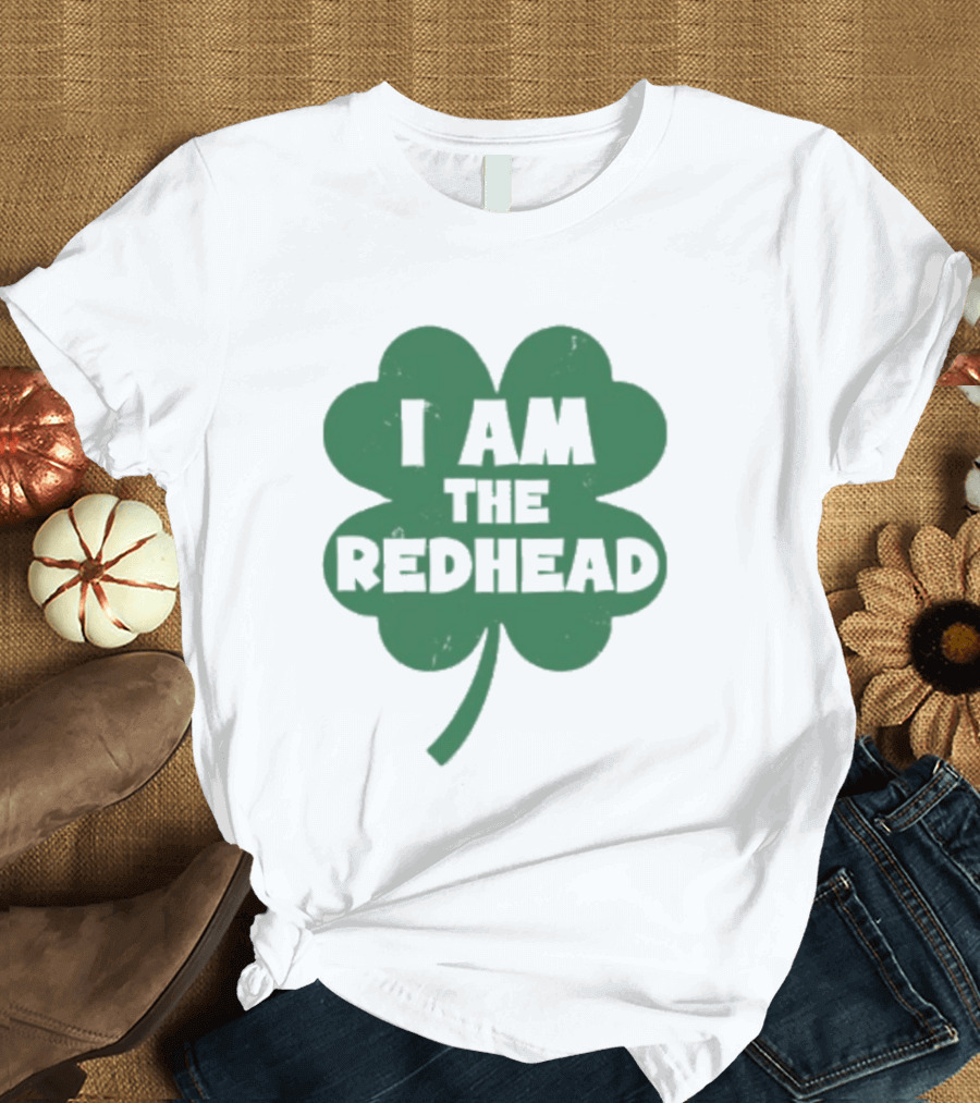 I Am The Redhead Shamrock Clover Icon For Irish Celebration T-Shirt