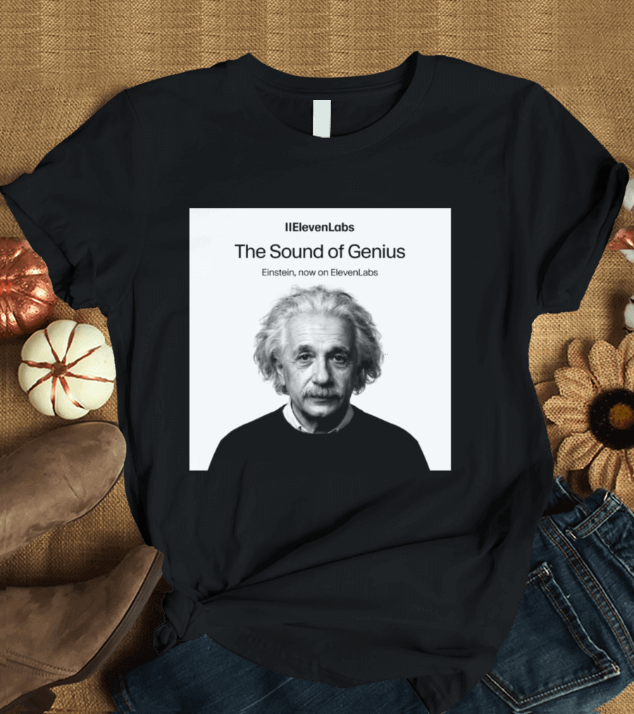 ElevenLabs The Sound Of Genius Einstein Now On ElevenLabs T-Shirt