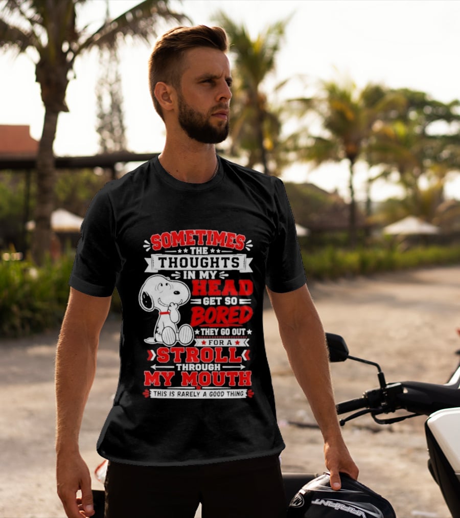 Snoopy Peanuts Dog Sometimes The Thoughts In My Head Get So Bored They Stroll Through My Mouth T-Shirt