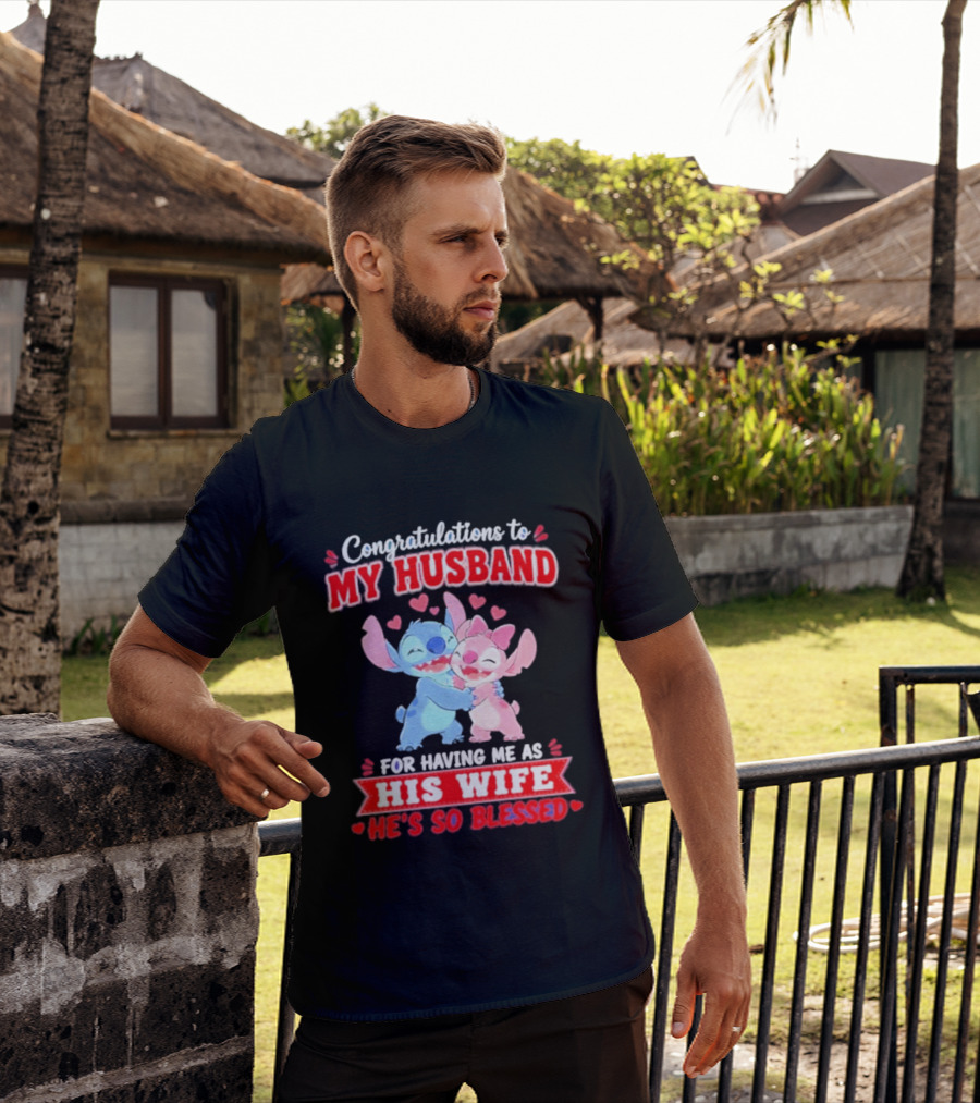 Congratulations To My Husband For Having Me As His Wife He's So Blessed Stitch And Angel Hugging With Hearts T-Shirt