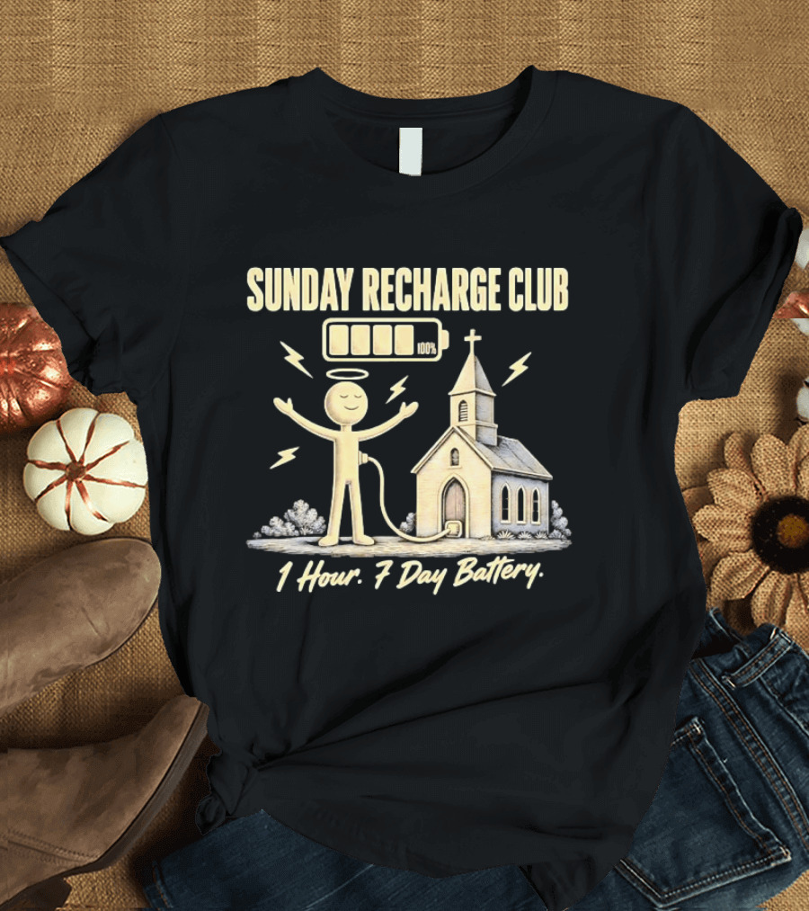 Sunday Recharge Club 1 Hour 7 Day Battery Church Christian Faith T-Shirt