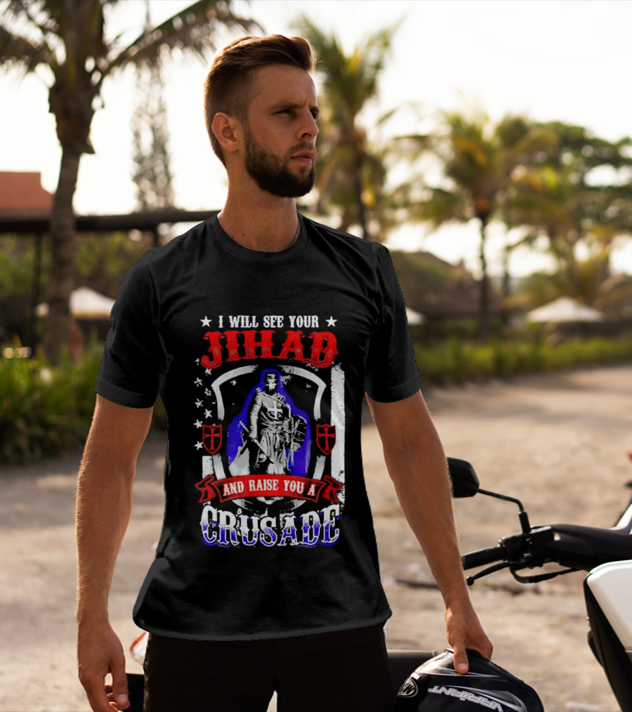 I Will See Your Jihad And Raise You A Crusade Knight Shield Banner T-Shirt