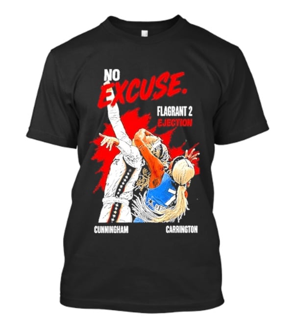 No Excuse Flagrant 2 Ejection Cunningham Carrington T-Shirt