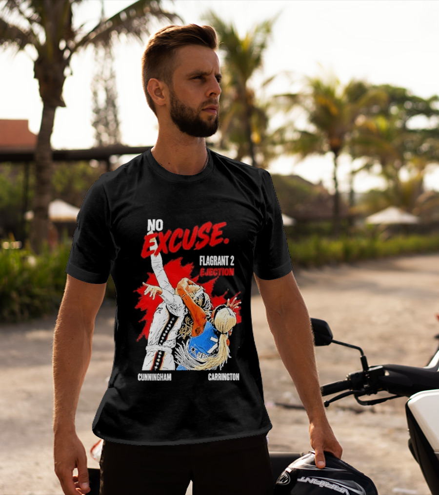 No Excuse Flagrant 2 Ejection Cunningham Carrington T-Shirt