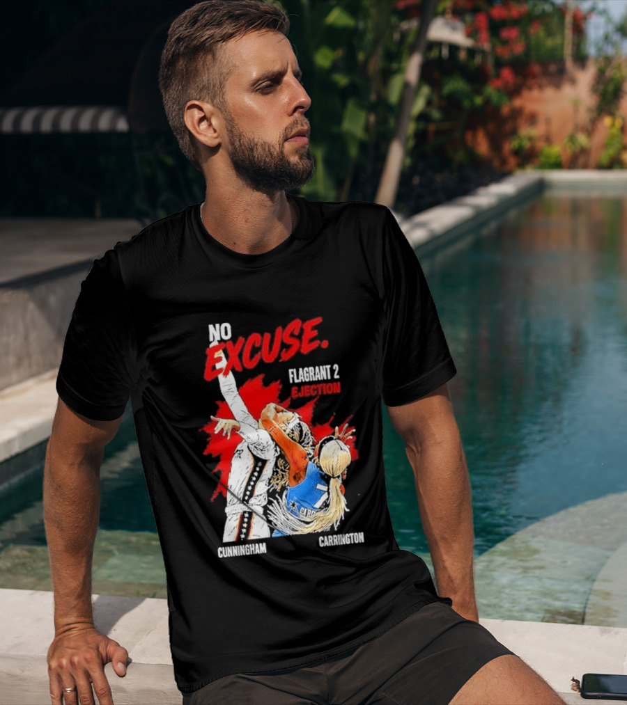 No Excuse Flagrant 2 Ejection Cunningham Carrington T-Shirt