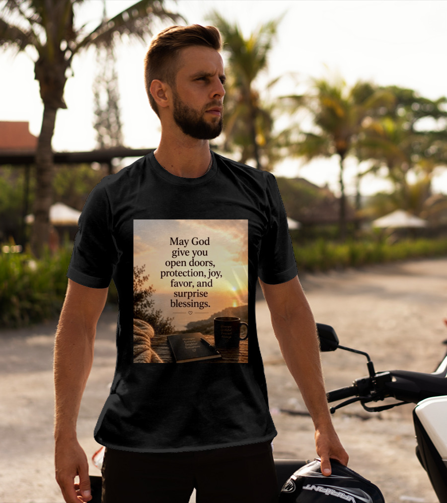 May God Give You Open Doors Protection Joy Favor Surprise Blessings Inspirational Message T-Shirt
