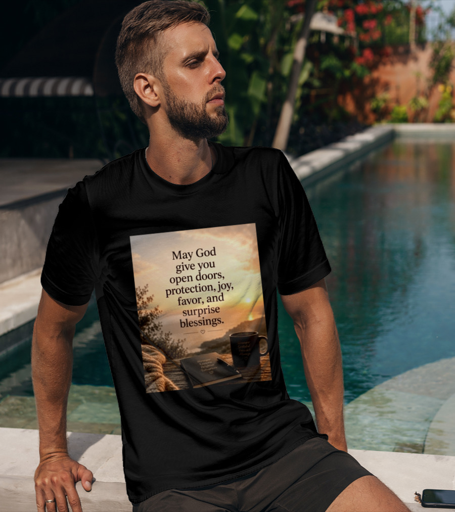 May God Give You Open Doors Protection Joy Favor Surprise Blessings Inspirational Message T-Shirt