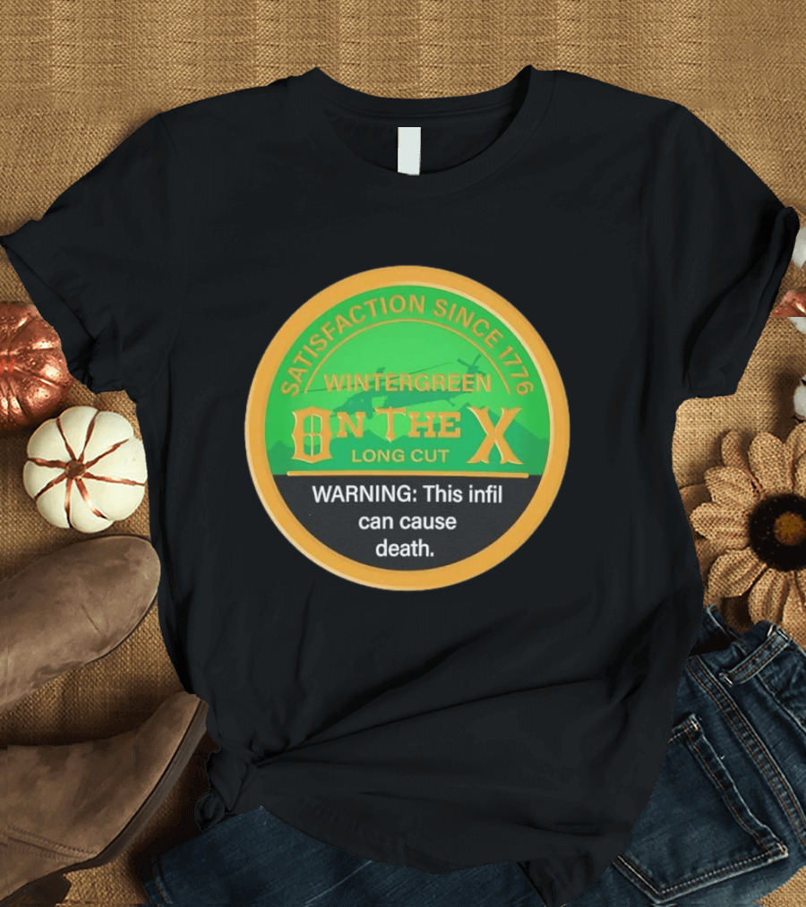 Wintergreen On The X Satisfaction Since 1776 Warning This Infil Can Cause Death T-Shirt
