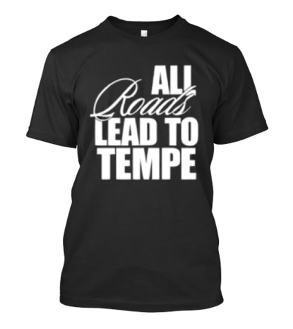 Melzi Store All Roads Lead To Tempe T-Shirt