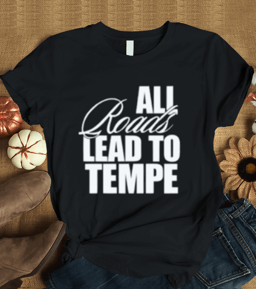 Melzi Store All Roads Lead To Tempe T-Shirt