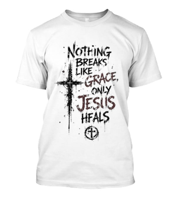 Staind X Jesus Nothing Breaks Like Grace Only Jesus Heals Cross T-Shirt