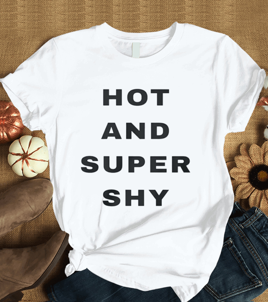 Hot And Super Shy Introvert Personality T-Shirt