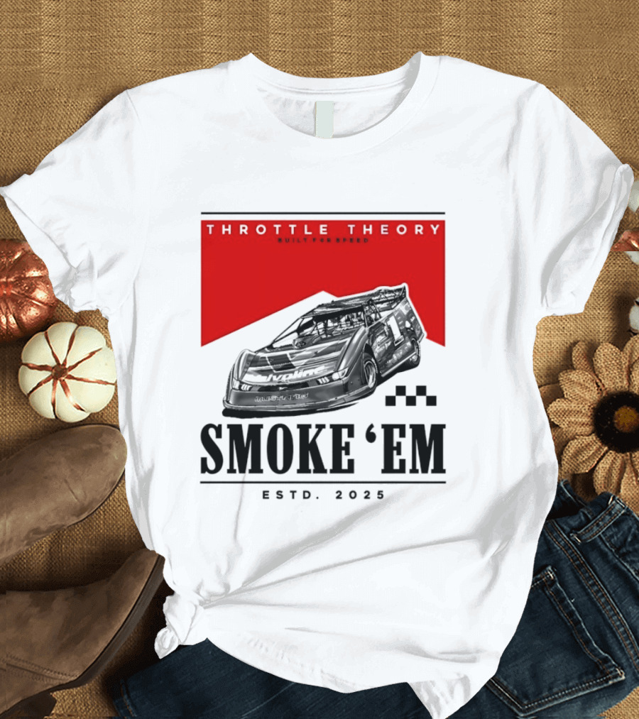 Throttle Theory Built For Speed Smoke 'Em Estd. 2023 T-Shirt