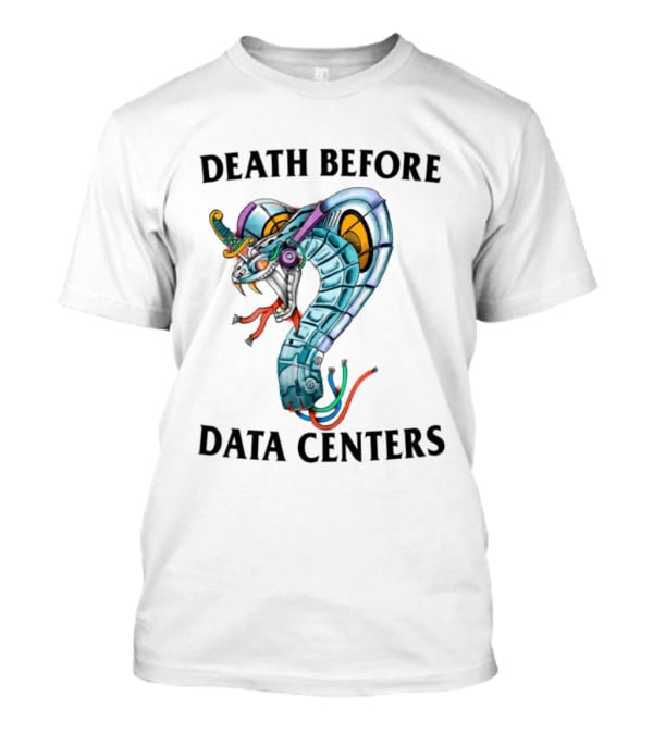 Death Before Data Centers Cyber Serpent Justin's Store T-Shirt