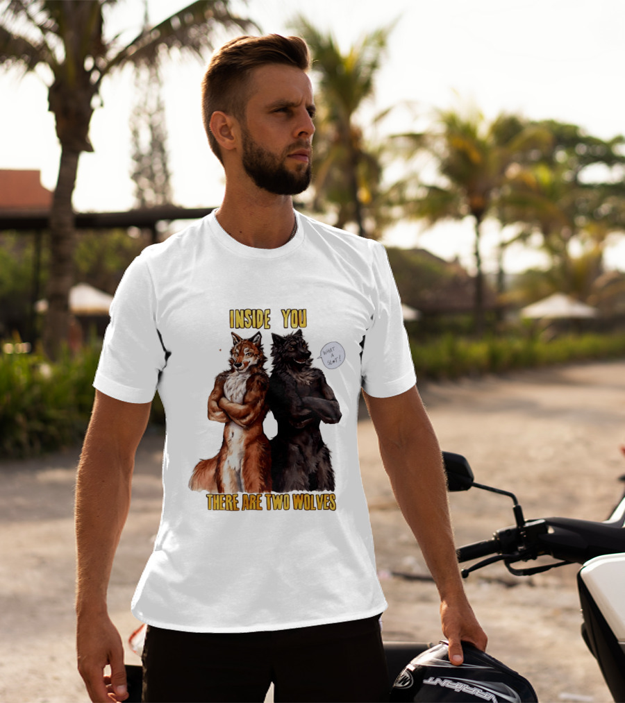 Inside You There Are Two Wolves What A Slt T-Shirt