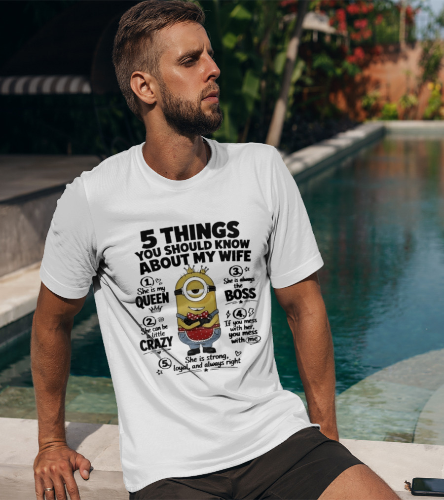 5 Things You Should Know About My Wife Minion Queen Boss Crazy T-Shirt
