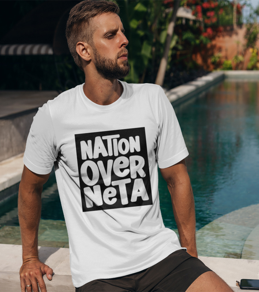 Nation Over Neta Politics Nationalism Prioritizing Country Above Leaders T-Shirt