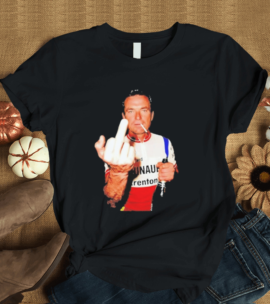 Bernard Hinault Tour De France Cigarette Beer Middle Finger T-Shirt