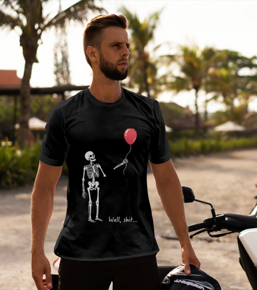 Skeleton Well Shit Balloon Moment T-Shirt