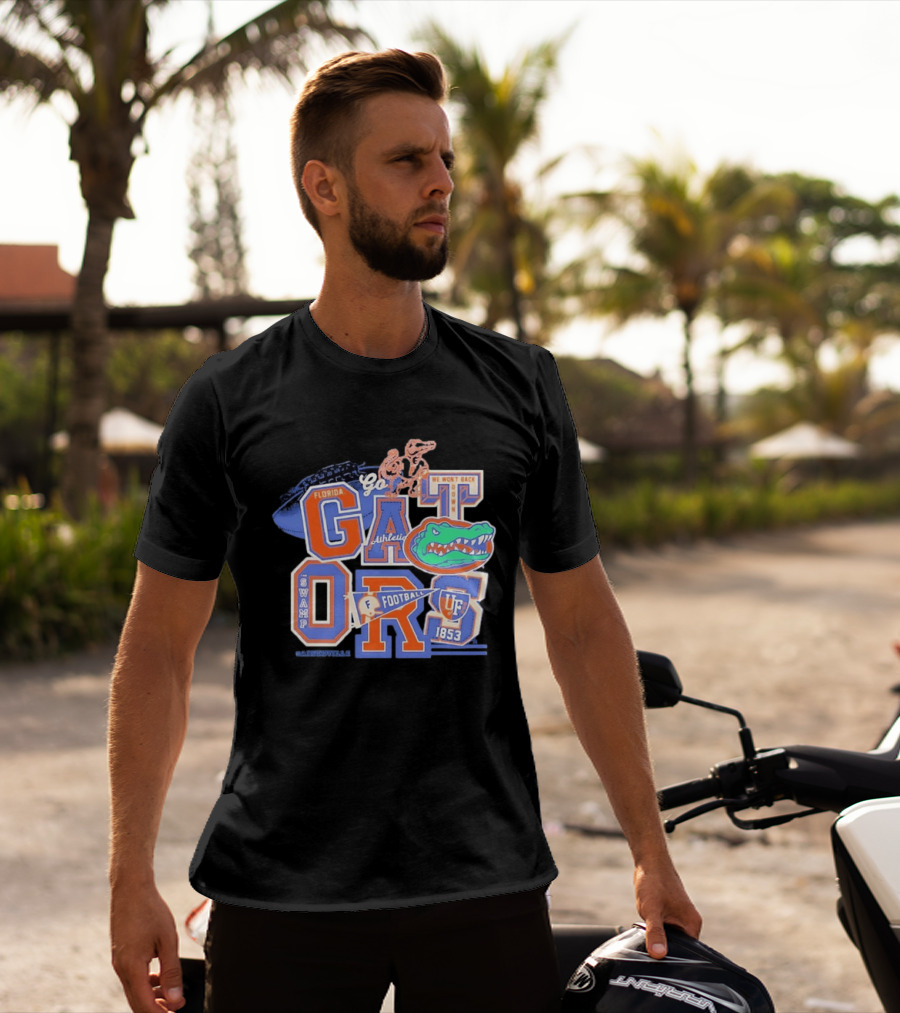 Florida Gators Go Football 1853 Swamp UF We Won't Back Down T-Shirt