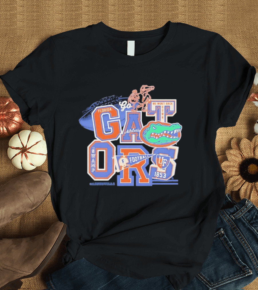 Florida Gators Go Football 1853 Swamp UF We Won't Back Down T-Shirt