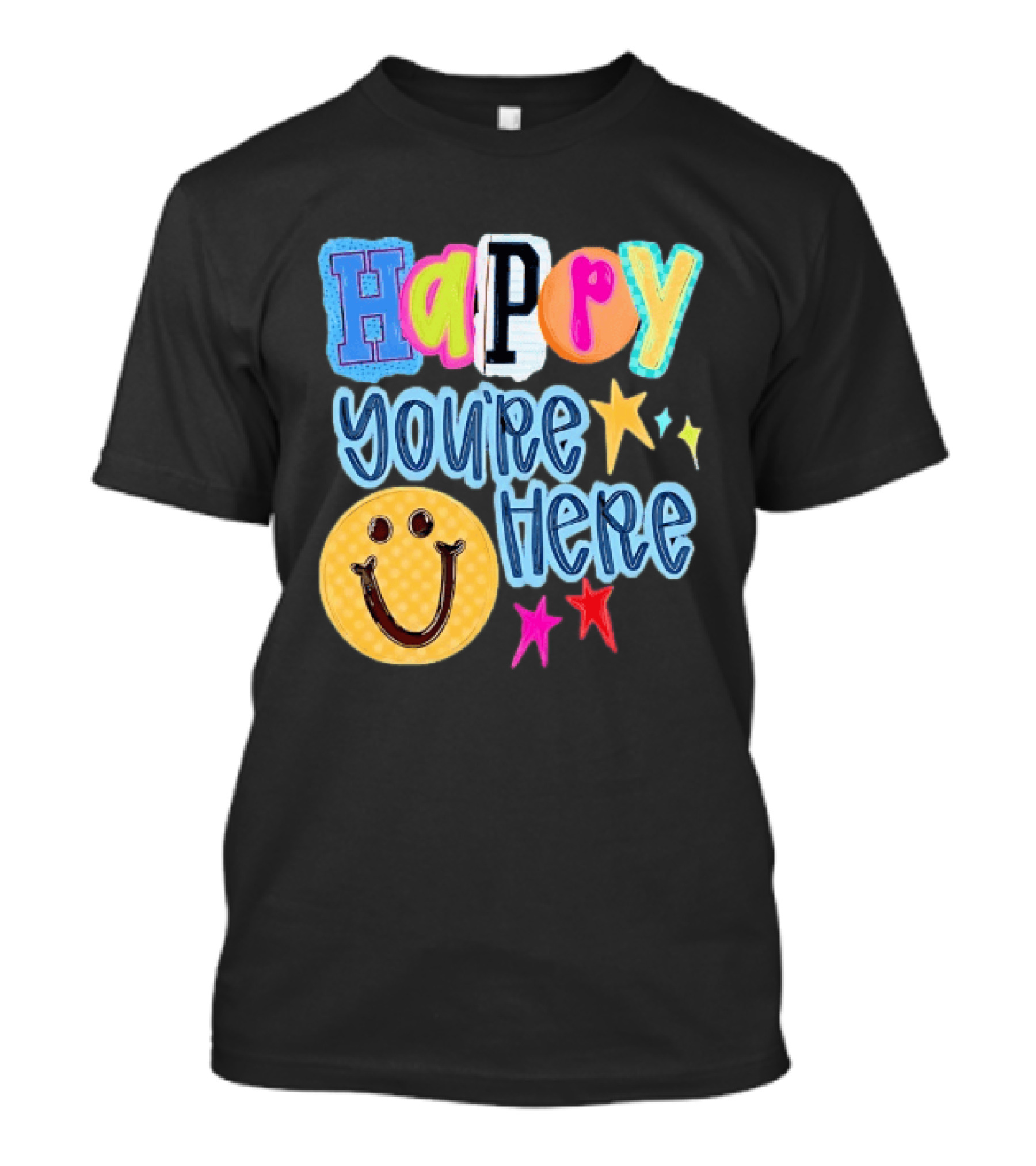 Happy You're Here Smiley Face Positive Vibes Colorful Stars T-Shirt