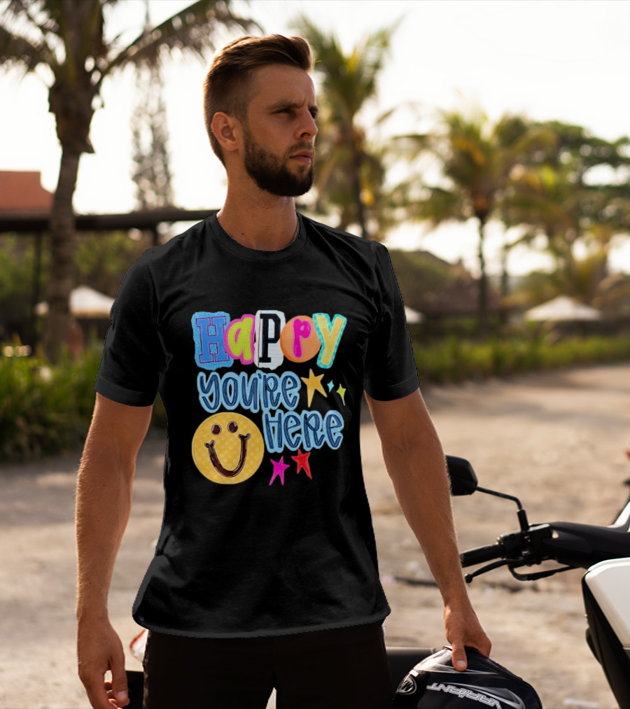 Happy You're Here Smiley Face Positive Vibes Colorful Stars T-Shirt