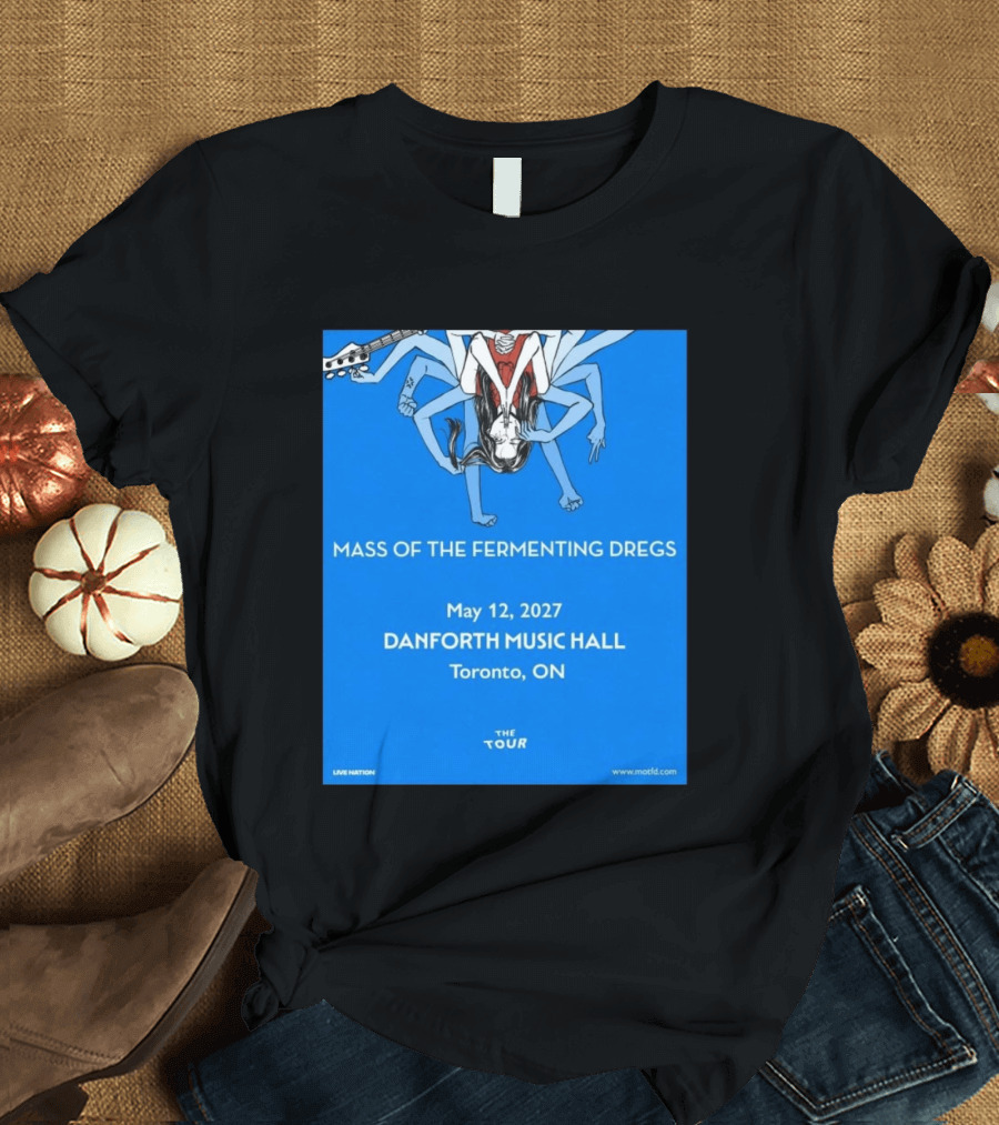 Mass Of The Fermenting Dregs Live At Danforth Music Hall Toronto May 12 2027 Concert T-Shirt
