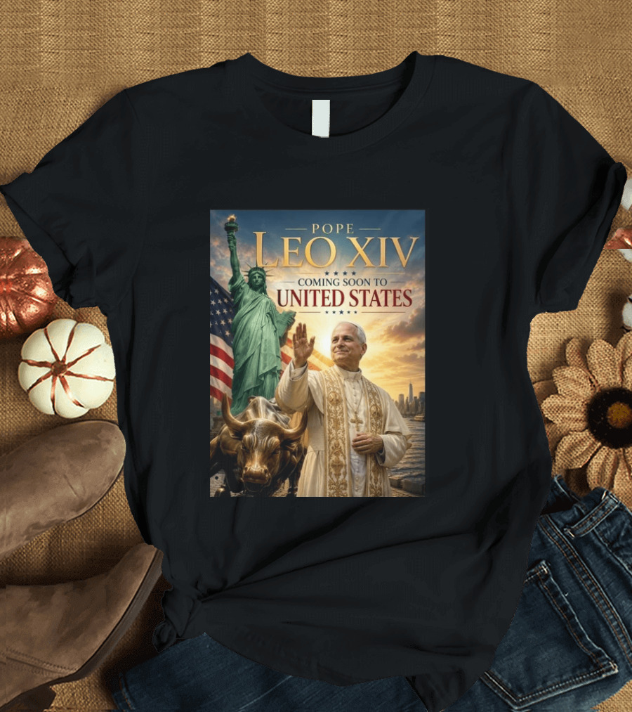 Pope Leo XIV Statue Of Liberty Wall Street Bull Coming Soon To United States T-Shirt