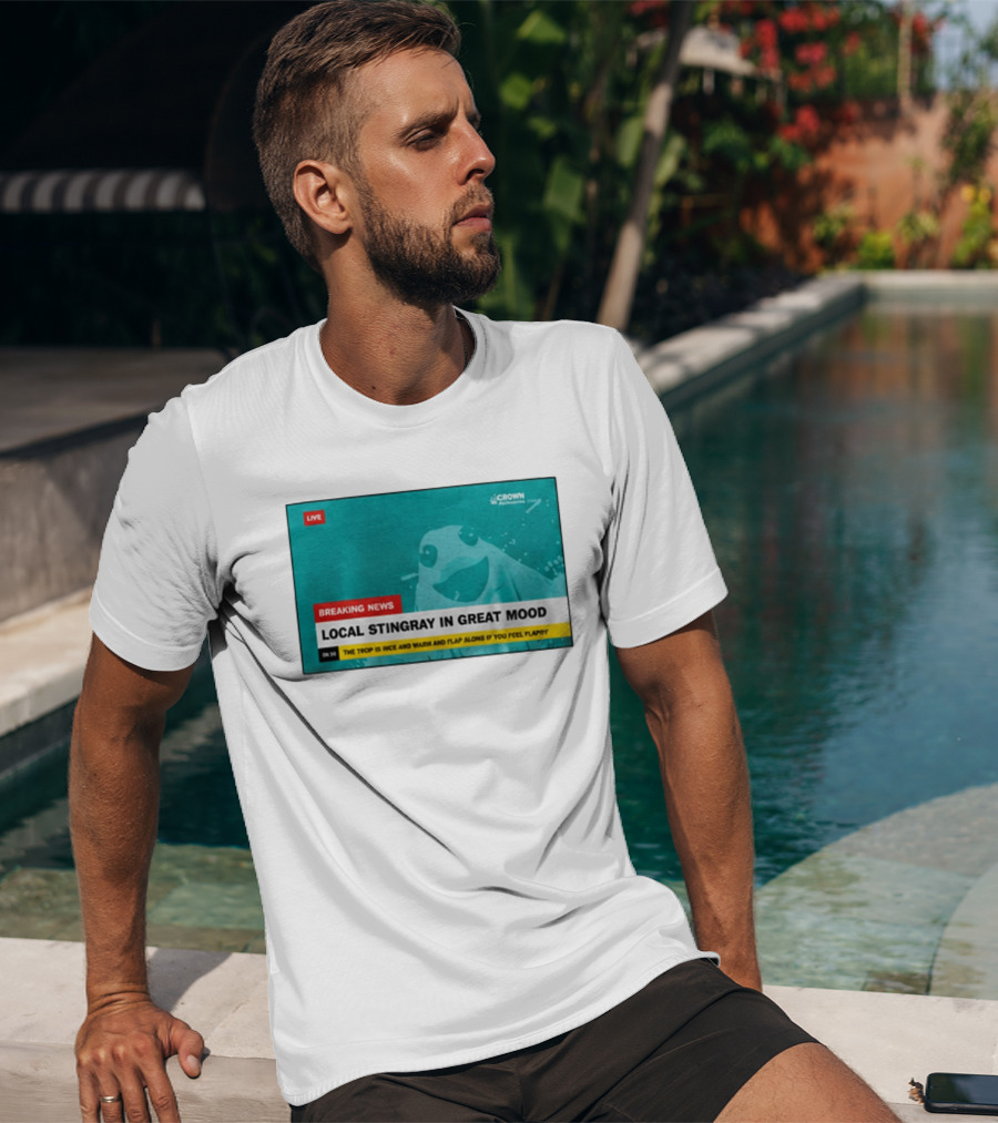 Crown Local Stingray In Great Mood Breaking News 2026 T-Shirt