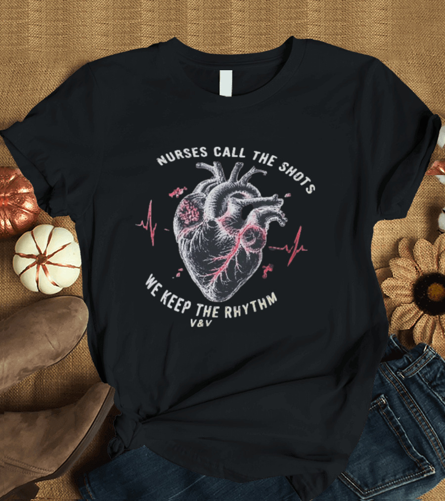 Nurses Call The Shots We Keep The Rhythm Heartbeat T-Shirt