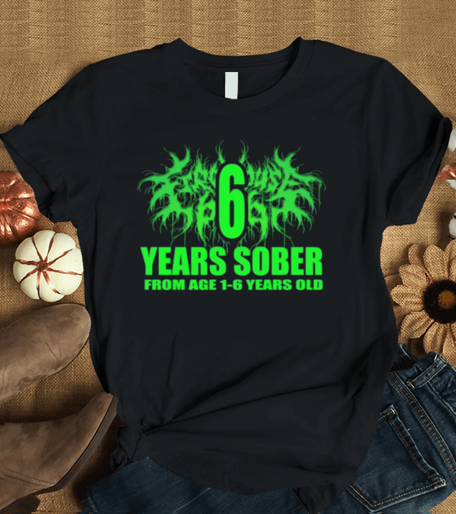 Visible Text Firehouse 666 6 Years Sober From Age 1 6 Years Old T-Shirt
