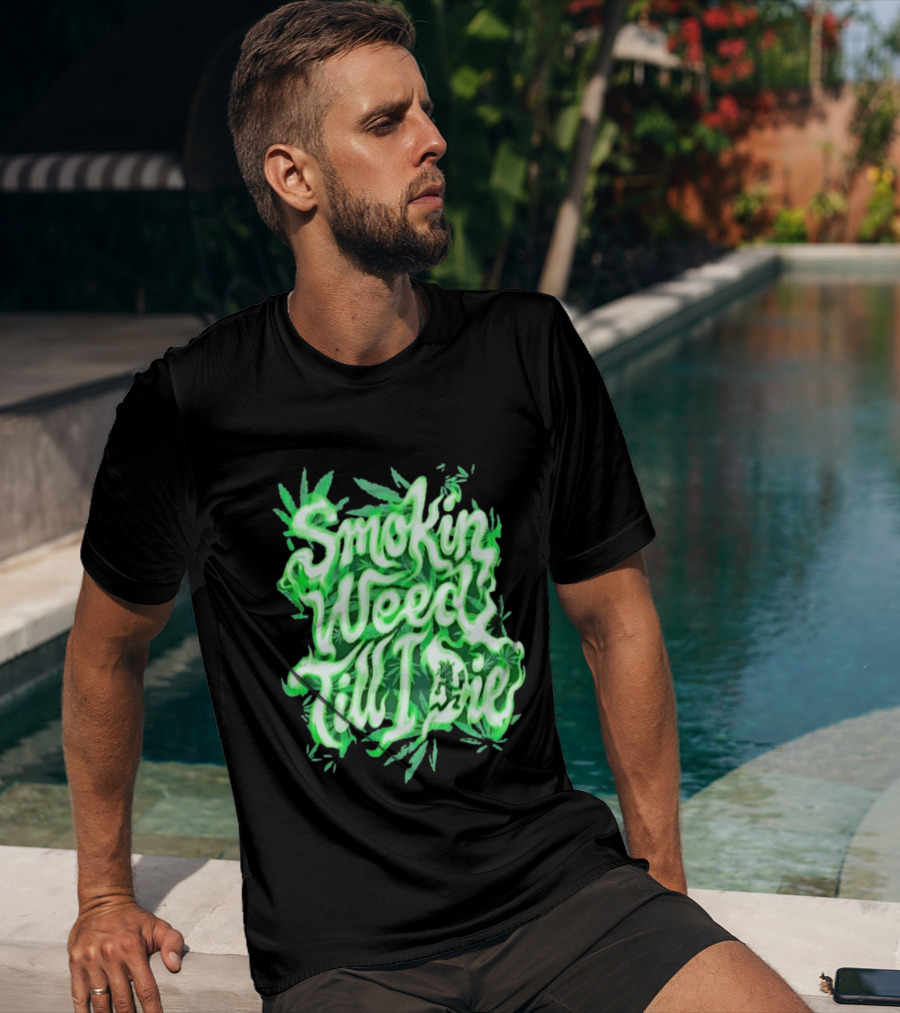 Smokin Weed Till I Die Cannabis Marijuana Leaf Glow T-Shirt