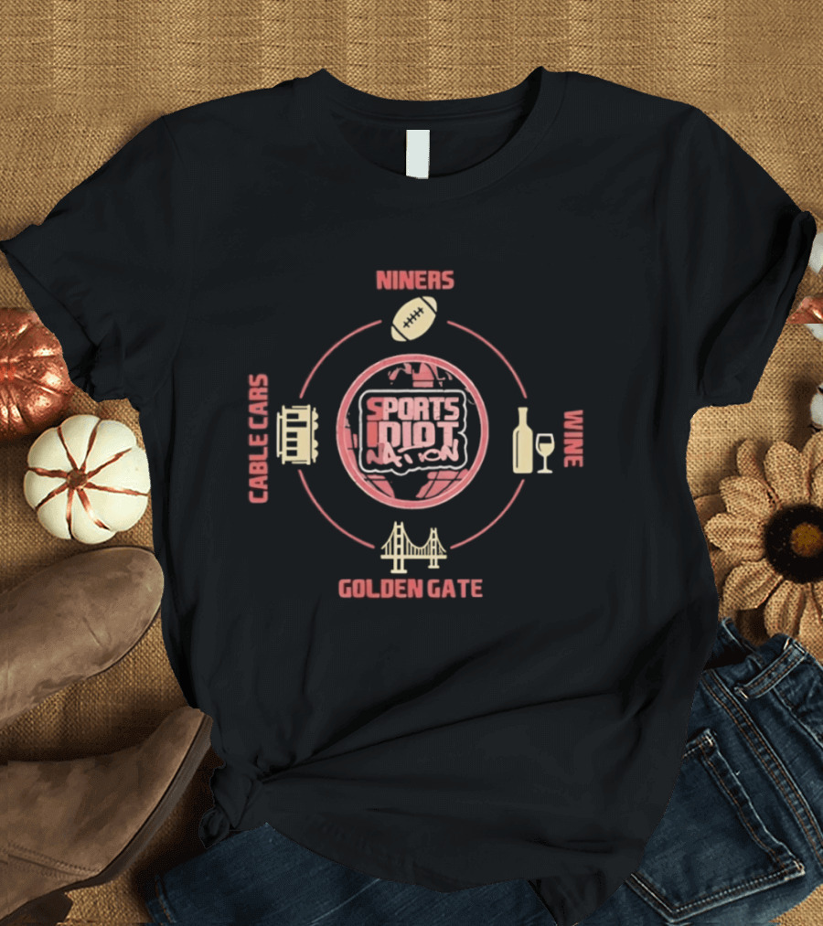 Niners Sports Idiot Nation Cable Cars Wine Golden Gate T-Shirt