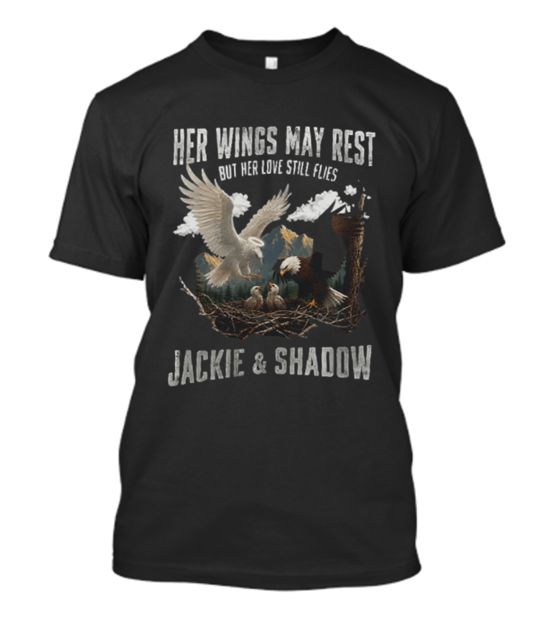 Her Wings May Rest But Her Love Still Flies Jackie And Shadow Bald Eagle Nest Scene T-Shirt