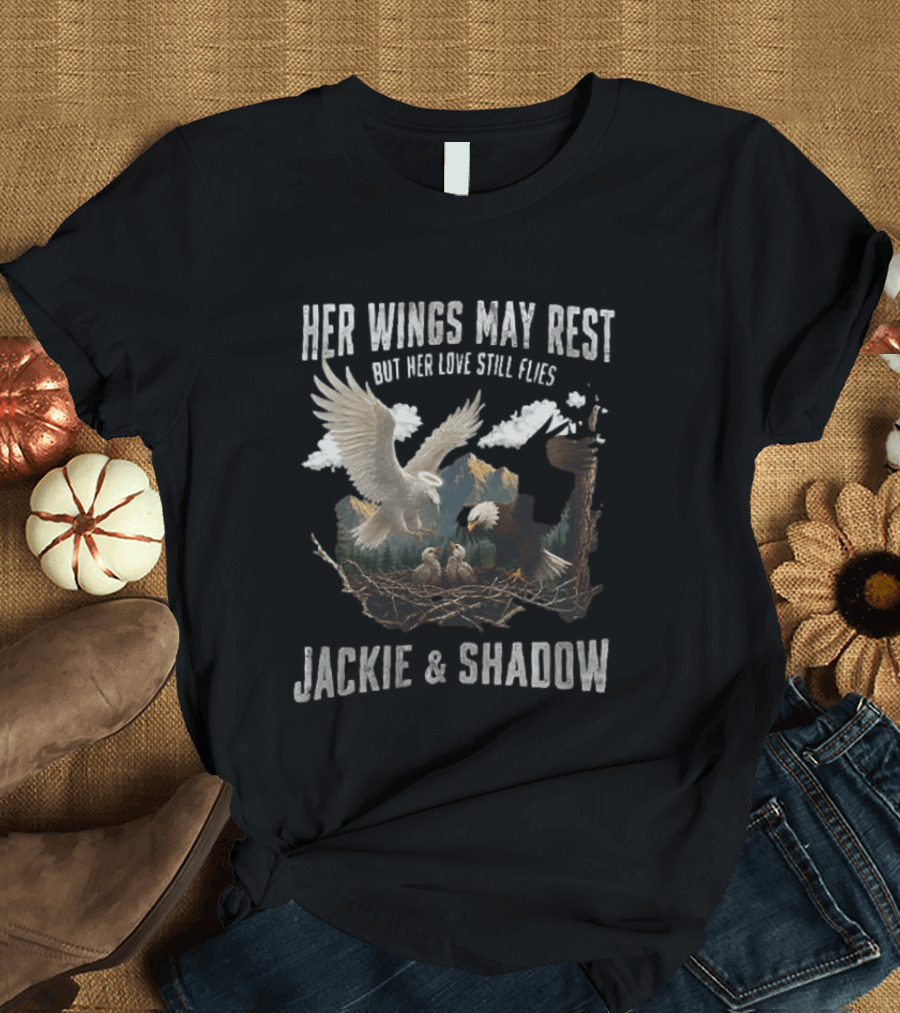 Her Wings May Rest But Her Love Still Flies Jackie And Shadow Bald Eagle Nest Scene T-Shirt