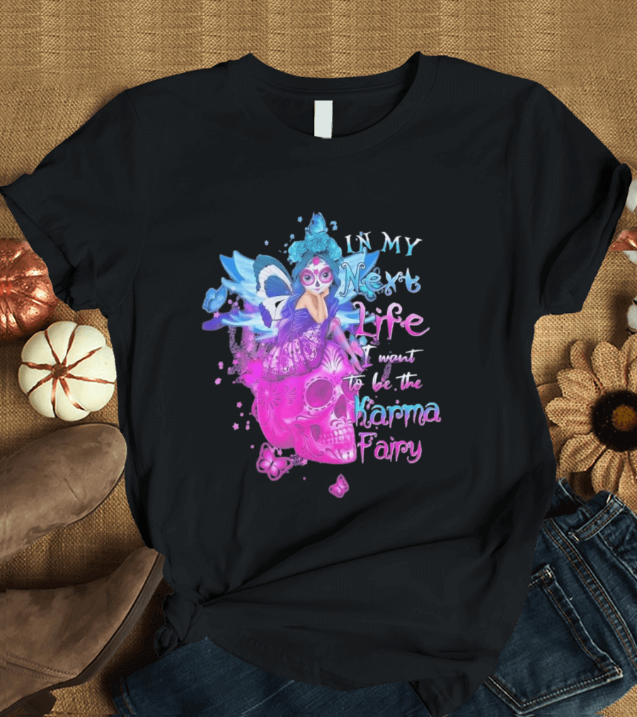 Sugar Skull Karma Fairy In My Next Life Butterfly Wings Fantasy T-Shirt