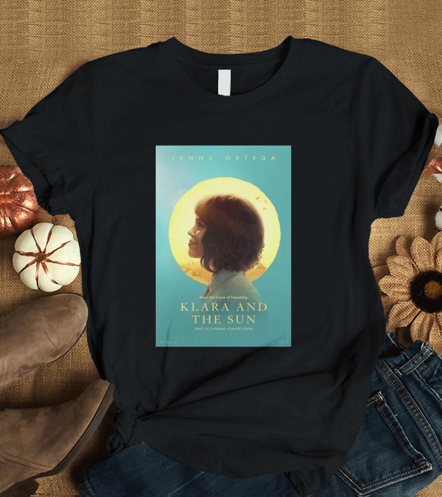Jenna Ortega Meet The Future Of Friendship Klara And The Sun Only In Cinemas Coming Soon T-Shirt
